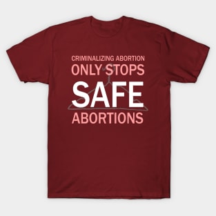 Criminalizing Abortion Only Stops Safe Abortions - Roe Vs Wade Pro Choice Hanger T-Shirt